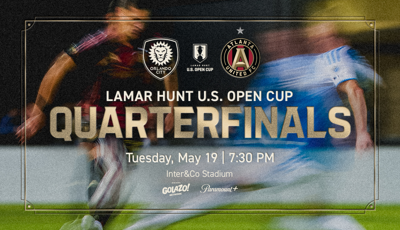 Lamar Hunt U.S. Open Cup Quarterfinals: Orlando City vs Atlanta United, May 19 at 7:30 PM